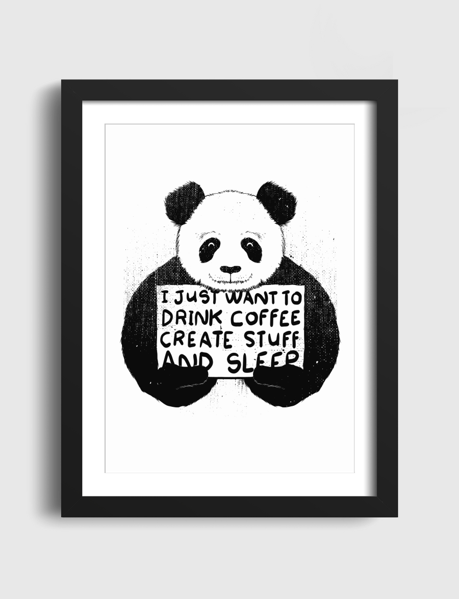 I just want to drink coffee create stuff and sleep