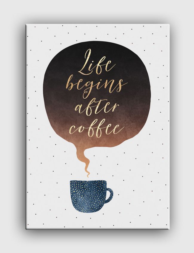 Life Begins After Coffee
